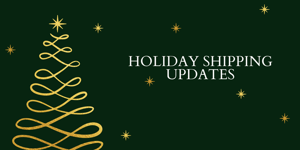 Holiday Shipping and Store Updates